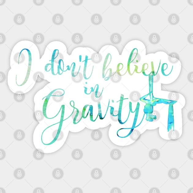 I do not believe in Gravity Sticker by LaBellaCiambella